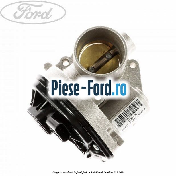 Clapeta acceleratie Ford Fusion 1.4 80 cai